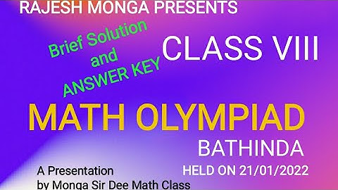 MATH OLYMPIAD  CLASS VIII  HELD ON 21/01/2022  BRIEF SOLUTION WITH ANSWER KEY
