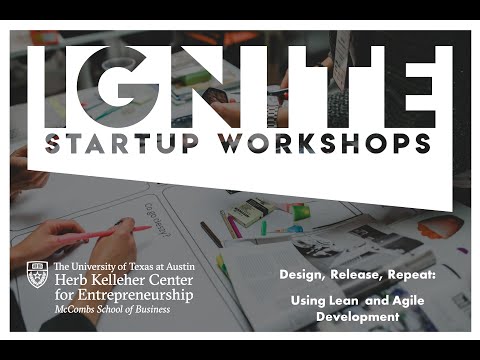 Ignite Startup Workshop -  Design, Release, Repeat:Using lean and agile development
