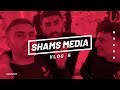 SHAMS MEDIA Vlog 05