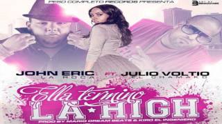 John Eric Ft. Julio Voltio - Ella Termino La High (Prod. by Mario Dream Beats & Kiro 'El Ingeniero')