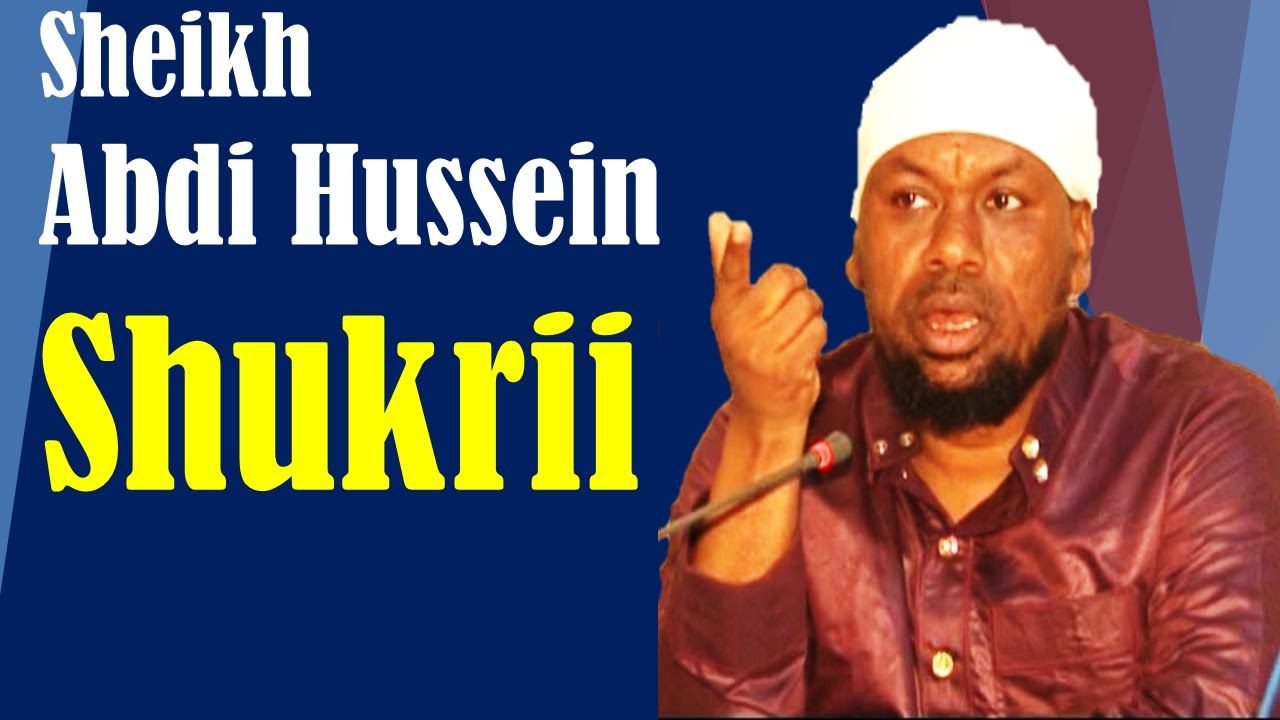 Shukrii ~ Sheikh Abdi Hussein