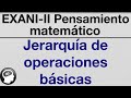 EXANI-II 2020 Curso Pensamiento matemático Jerarquia de operaciones basicas
