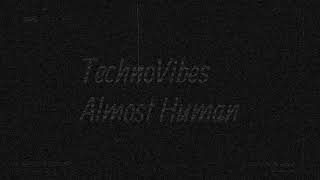 Techno   Almost Human 2050   TechnoVibes 2022