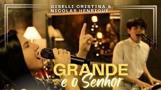 Grande é o Senhor | Giselli Cristina & Nicolas Henrique