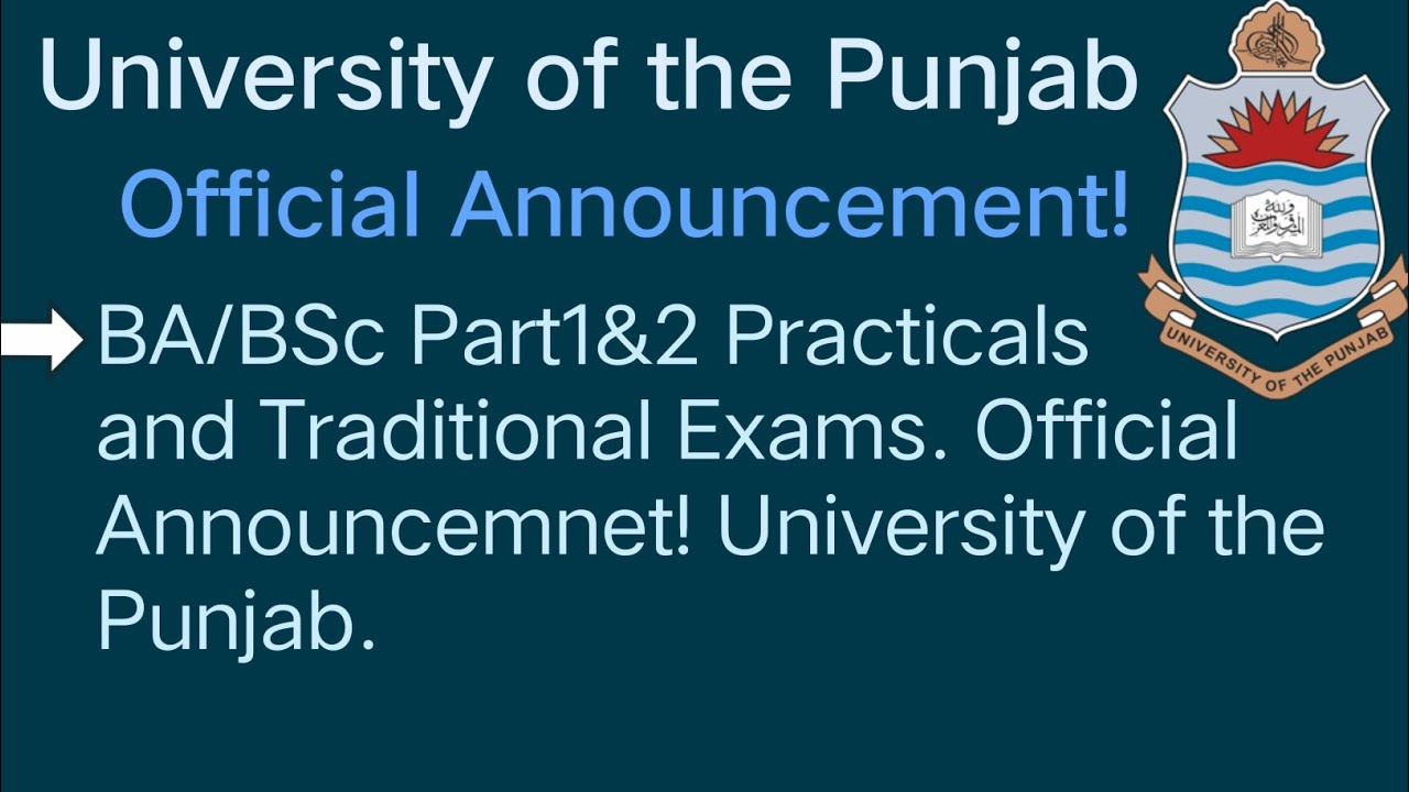 BA/BSc Part1&2 Practicals and Traditional Exams. Official Announcemnet! University of the Punjab.