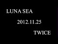 LUNA SEA - TWICE - (LIVE)