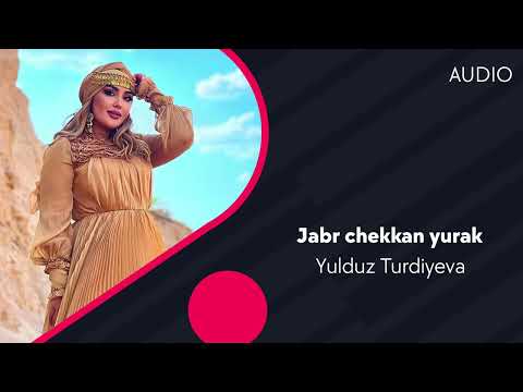 Yulduz Turdiyeva - Jabr chekkan yurak | Юлдуз Турдиева - Жабр чеккан юрак (AUDIO)