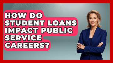How Do Student Loans Impact Public Service Careers? - Learn About Economics