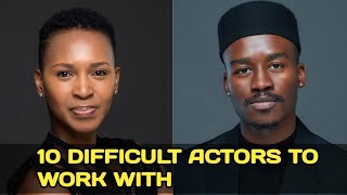 10 Most Difficult Actors To Work With in Mzansi