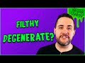 What is a degenerate?