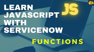#10 Functions in JavaScript | Learn JavaScript With ServiceNow | ServiceNow JavaScript Tutorial