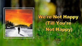 Willie Nelson - We&#39;re Not Happy Till You&#39;re Not Happy  (Lyrics)