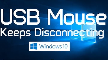 USB Mouse Keeps disconnecting in Windows 10 (Two Simple Solutions)