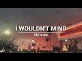 He Is We - I Wouldn&#39;t Now (lyrics)