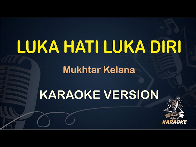 LUKA HATI LUKA DIRI || Mukhtar Kelana ( Karaoke ) Dangdut || Koplo HD Audio class=