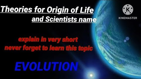 Theories for origin of Life | Scientists name | most important topics of Evolution |
