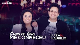 Luiza e Maurílio – Esquece que me conheceu - DVD Luiza e Maurílio Ao Vivo #LuizaeMaurilioAoVivo