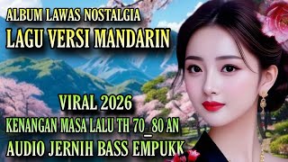 ALBUM NOSTALGIA POP VERSI MANDARIN VIRAL 2026 LAGU KENANGAN MASA LALU