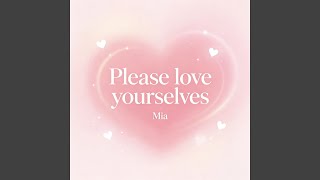 Please love yourselves