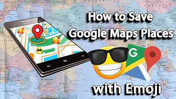 How to save Google Maps Places with emoji #Orage #Technologies #googlemaps #map #maps #emoji