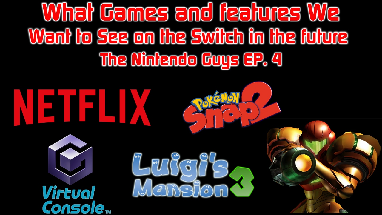 Dream Nintendo Switch Features and Games - Luigi's Mansion 3, Metroid, Pokemon Snap 2 TNG EP. 4