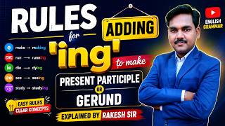 🔥 Rules for Adding "ING" || Present Participle &amp; Gerund Explained || English Grammar by Rakesh Sir