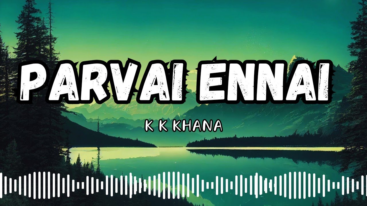 PARVAI ENNAI  Lyrics   Uruvam  KK Khanna