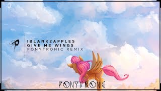 ⌠ Music⌡iblank2apples || Give Me Wings (Ponytronic Remix)