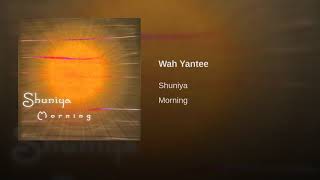 Video thumbnail of "Shuniya - Wah Yantee"