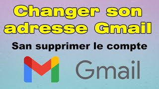 Comment changer son adresse Gmail par défaut sans supprimer compte