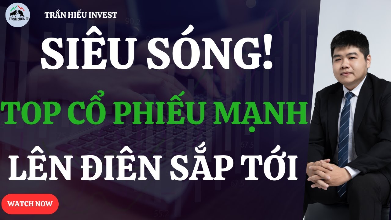 Siêu Sóng Sắp Tới! Top Cổ Phiếu Mạnh Chuẩn Bị Lên Điên