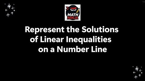 Solving Linear Inequalities (Part 4 of 5)