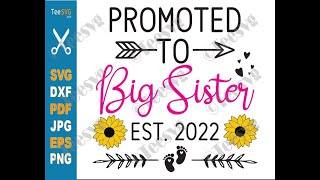 Promoted To Big Sister 2022 SVG PNG Sunflower Future Big Sister To Be SVG New Daughter EST 2022
