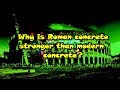 Why is roman concrete stronger than modern concrete 