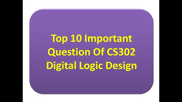 Top 10 Important Question CS302 || Digital Logic Designe || By YourSirG
