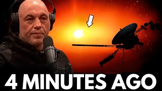 4 MINUTES AGO: Joe Rogan Warns Us That Voyager 1 Made An Encounter In Deep Space, Turned Back