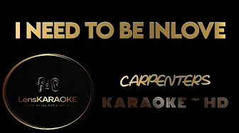 I NEED TO BE INLOVE- CARPENTERS-HD-KARAOKE I NEED TO BE INLOVE- CARPENTERS-HD-KARAOKE