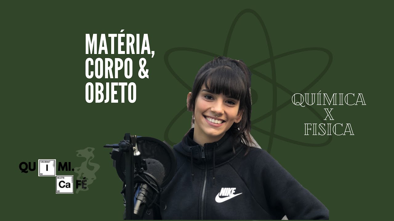 Matéria, Corpo e Objeto | O QUE SÃO QUÍMICA E FÍSICA? | AULA 1 ...