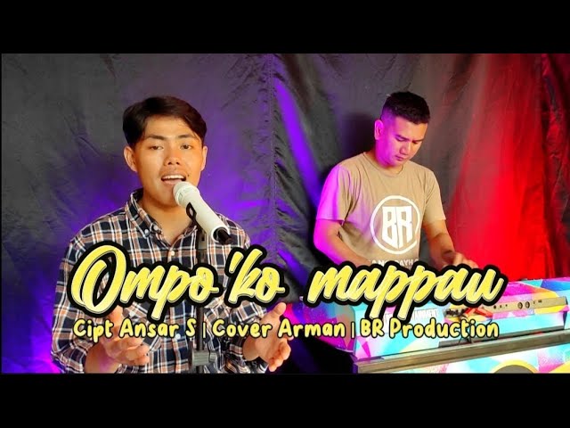 Ompo'ko mappau Cipt Ansar S | Cover Arman | BR Prodcution class=