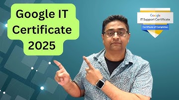 Google IT Support Certificate 2025 Explained