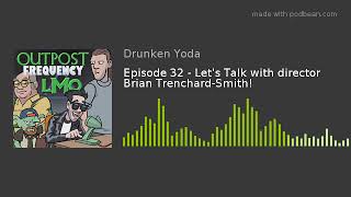 Episode 32 - Let's Talk with director Brian Trenchard-Smith!