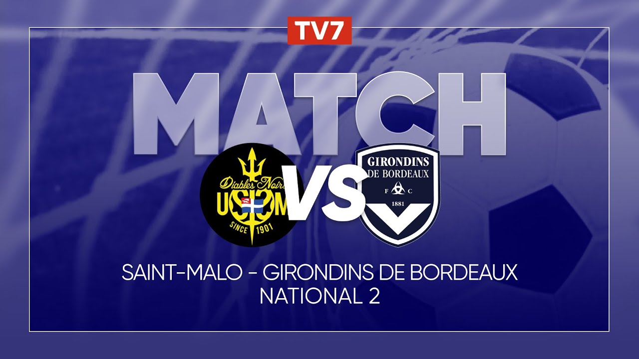 Match : Saint-Malo / Girondins de Bordeaux | 5ème journée du championnat de N2 - Groupe A - TV7