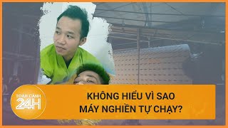 Vụ tai nạn khiến 7 người tử vong ở Yên Bái: Không hiểu vì sao máy nghiền tự chạy? | Toàn cảnh 24h