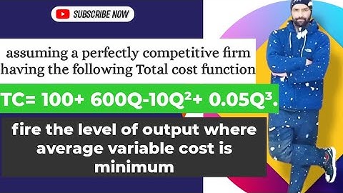 finding the level of output where average variable cost is minimum from total cost function