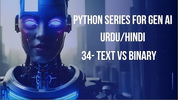 34- Text vs Binary | Python for Generative AI Beginner to Advance Urdu/Hindi 2025