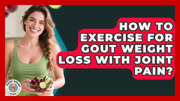 How To Exercise For Gout Weight Loss With Joint Pain? - Gout Relief Guide