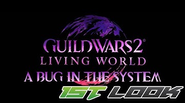 Guild Wars 2: A Bug in the System - First Look