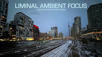 Ambient Vapor-Drone for Focus — Liminal Winter Soundscape in Toronto