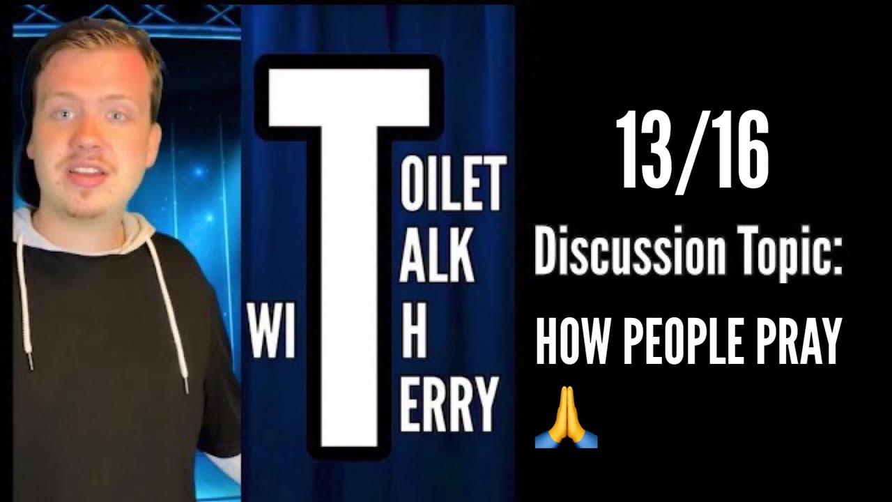 Toilet Talk With Terry HOW PEOPLE PRAY 🙏 YouTube