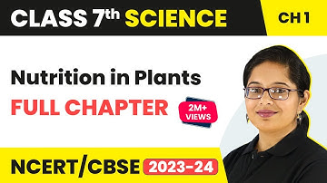 Nutrition in Plants Full Chapter Class 7 Science | NCERT Science Class 7 Chapter 1